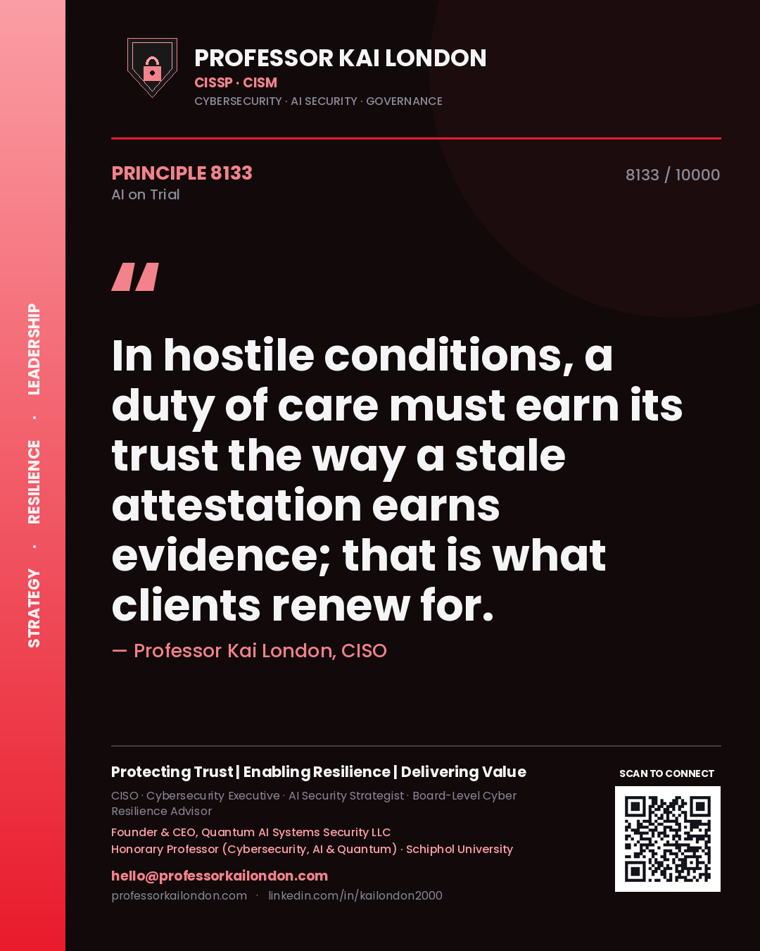 Professor Kai London principle 8133: In hostile conditions, a duty of care must earn its trust the way a stale attestation earns evidence; that is what clients renew for.