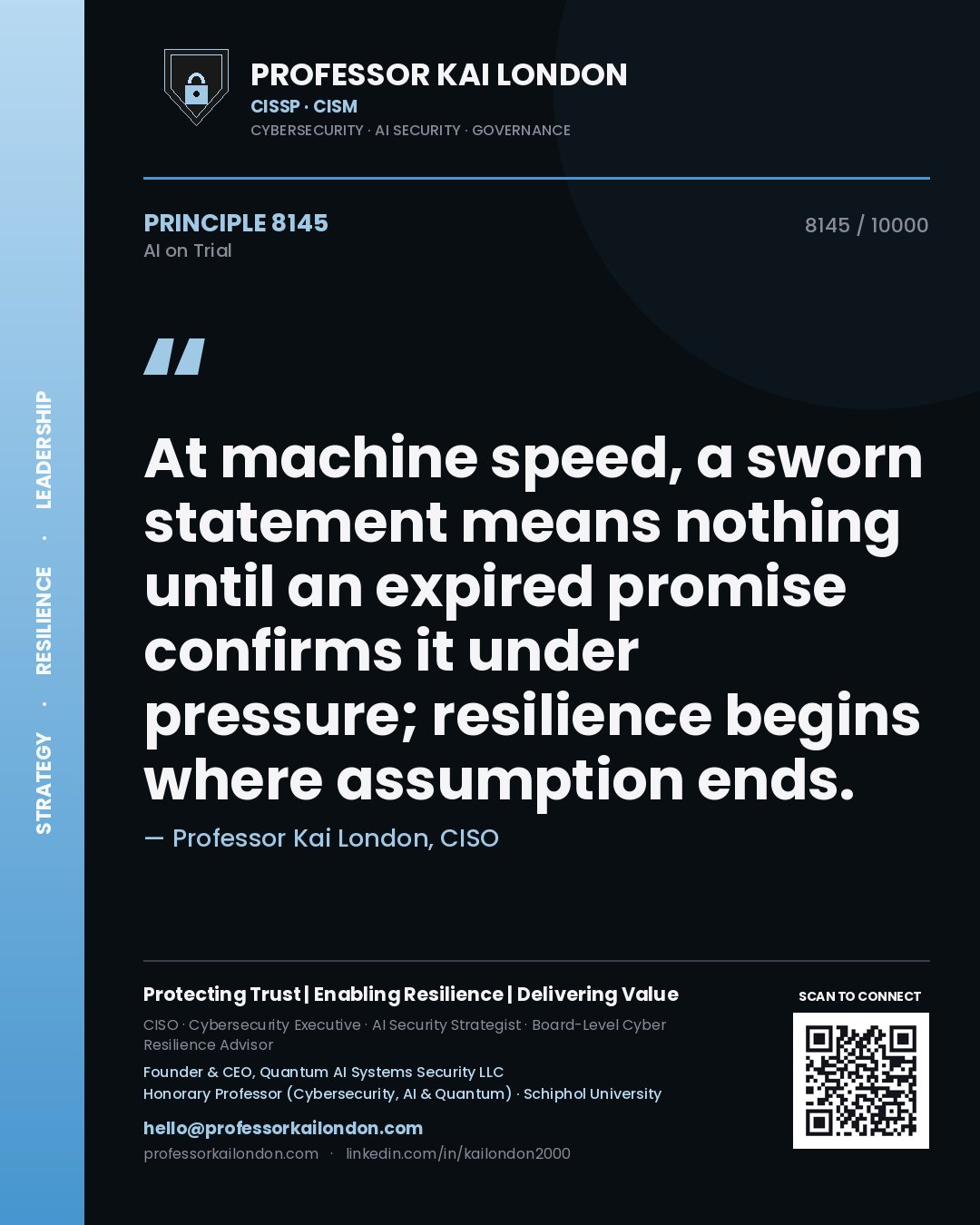 Quote card by Professor Kai London reading 'At machine speed, a sworn statement means nothing until an expired promise confirms it under pressure; resilience begins where assumption ends.'. From the book AI on Trial.