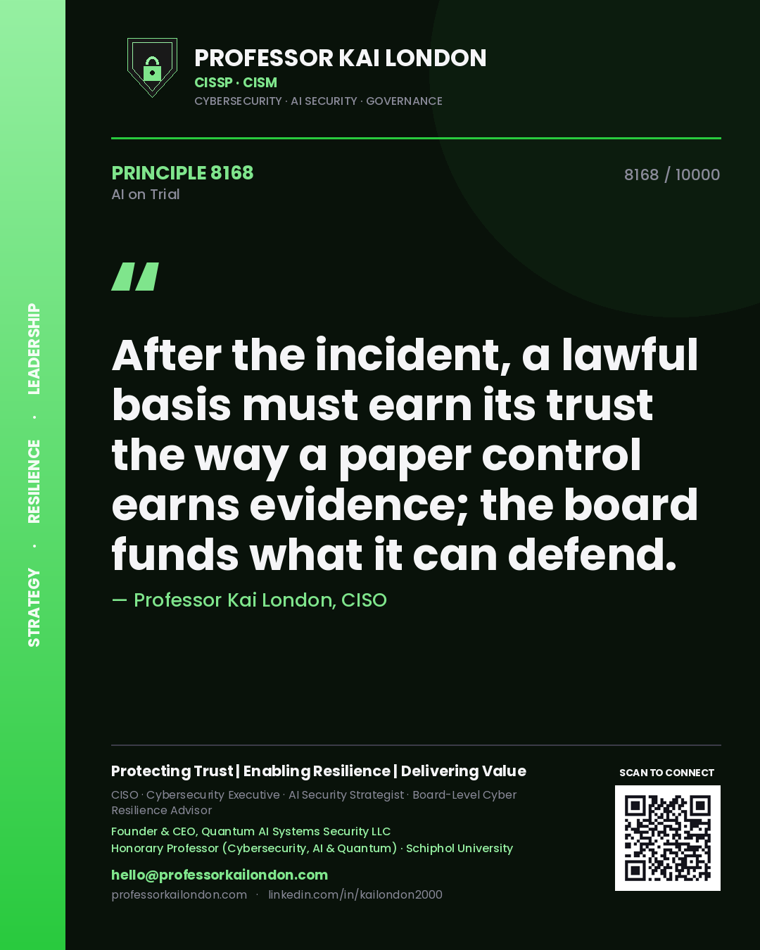 Quote card by Professor Kai London reading 'After the incident, a lawful basis must earn its trust the way a paper control earns evidence; the board funds what it can defend.'. From the book AI on Trial.