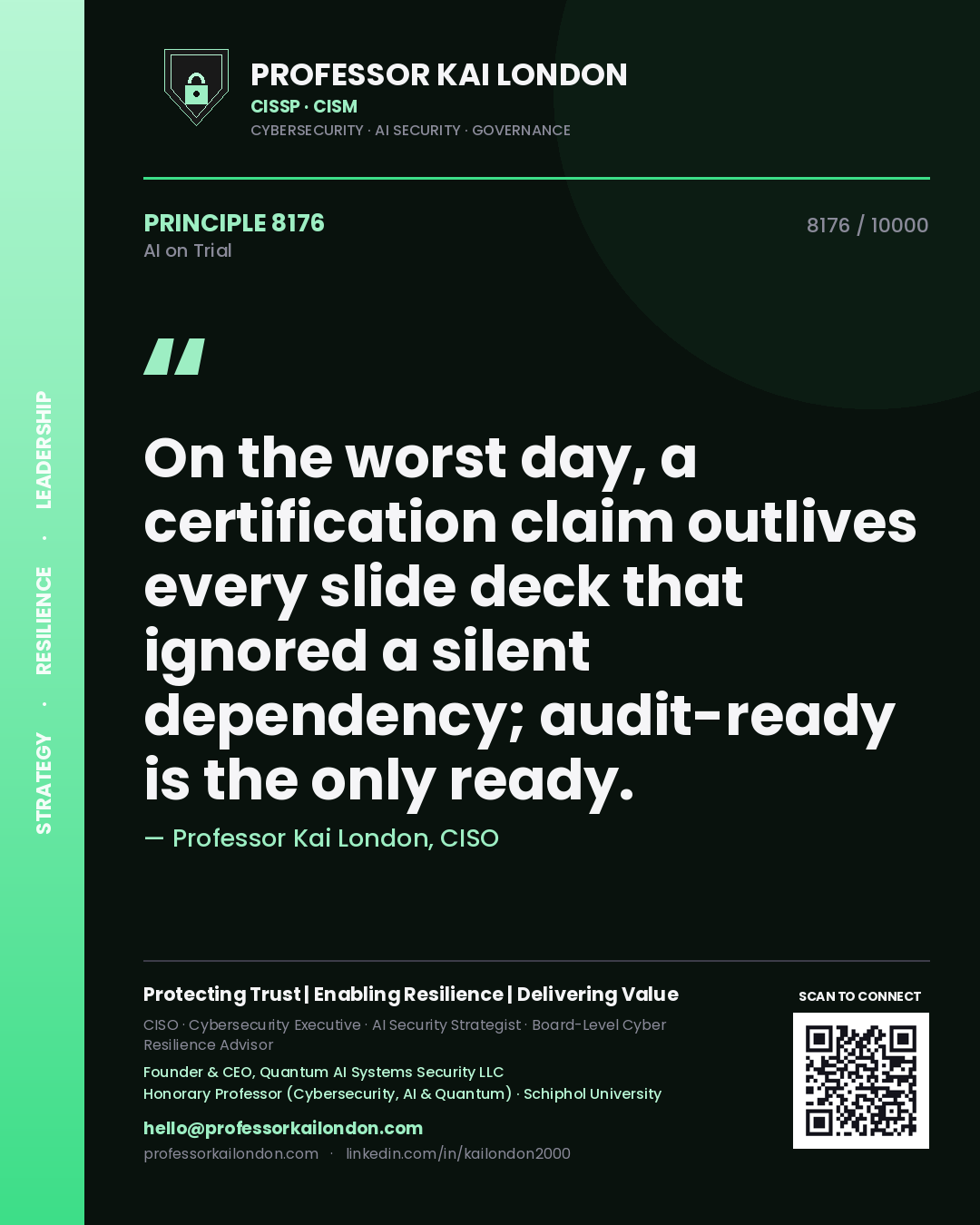 Professor Kai London principle 8176: On the worst day, a certification claim outlives every slide deck that ignored a silent dependency; audit-ready is the only ready.