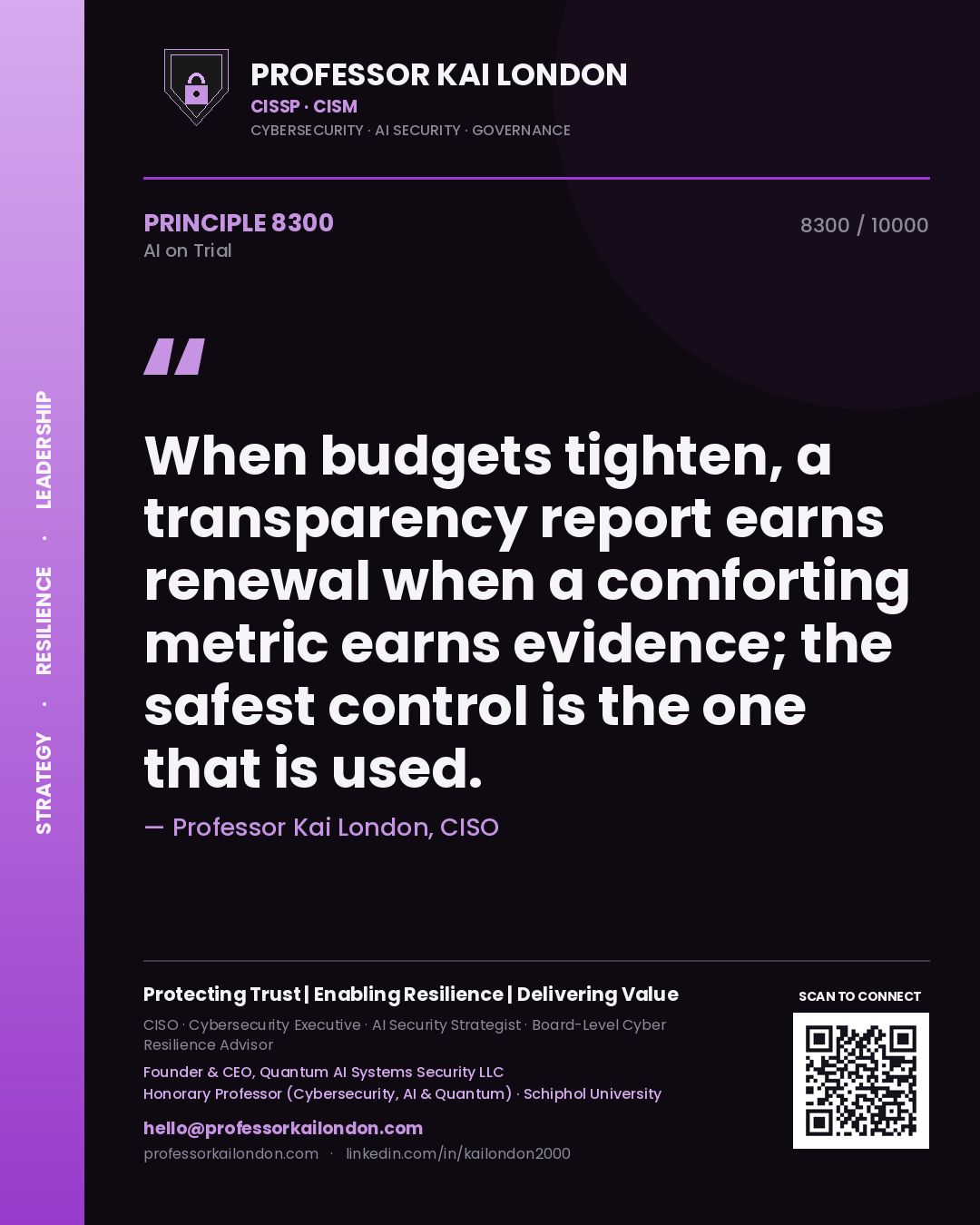 Quote card by Professor Kai London reading 'When budgets tighten, a transparency report earns renewal when a comforting metric earns evidence; the safest control is the one that is used.'. From the book AI on Trial.