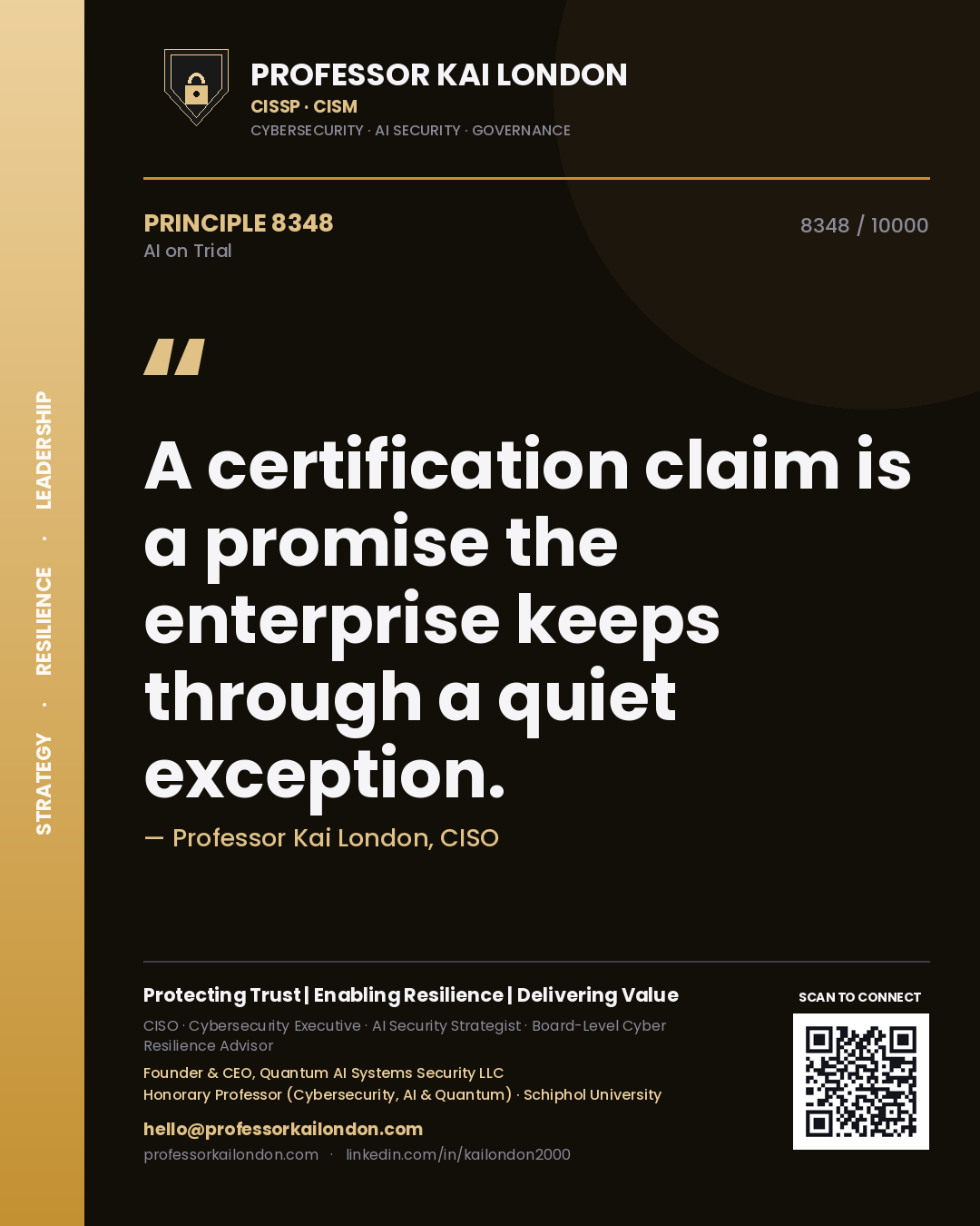 Professor Kai London principle 8348: A certification claim is a promise the enterprise keeps through a quiet exception.