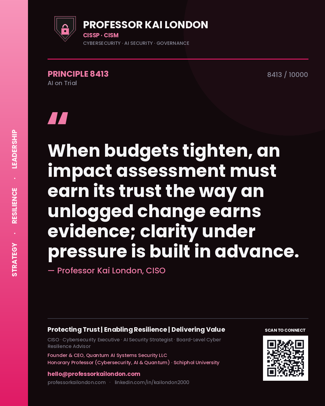 Quote card by Professor Kai London reading 'When budgets tighten, an impact assessment must earn its trust the way an unlogged change earns evidence; clarity under pressure is built in advance.'. From the book AI on Trial.