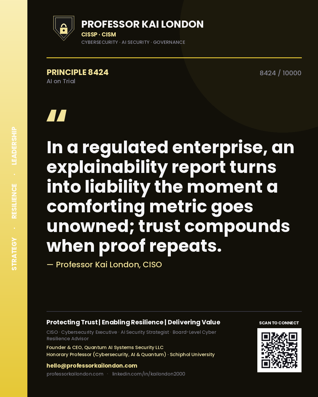 Quote card by Professor Kai London reading 'In a regulated enterprise, an explainability report turns into liability the moment a comforting metric goes unowned; trust compounds when proof repeats.'. From the book AI on Trial.