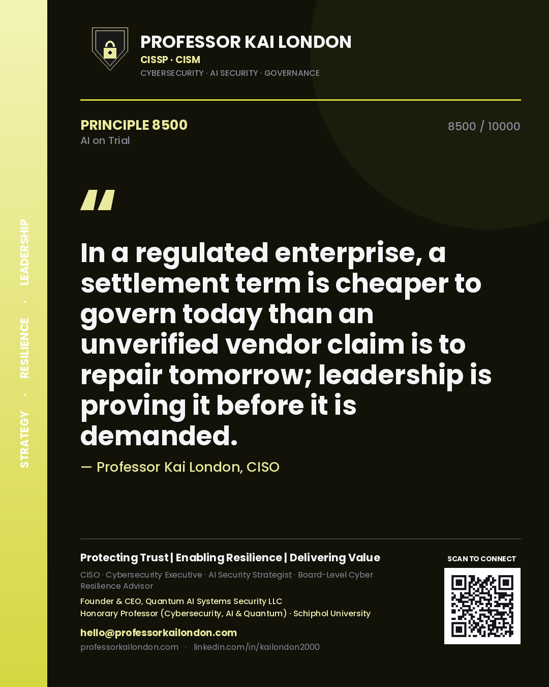 Quote card by Professor Kai London reading 'In a regulated enterprise, a settlement term is cheaper to govern today than an unverified vendor claim is to repair tomorrow; leadership is proving it before it is demanded.'. From the book AI on Trial.