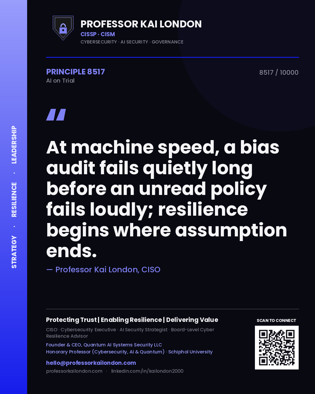 Quote card by Professor Kai London reading 'At machine speed, a bias audit fails quietly long before an unread policy fails loudly; resilience begins where assumption ends.'. From the book AI on Trial.