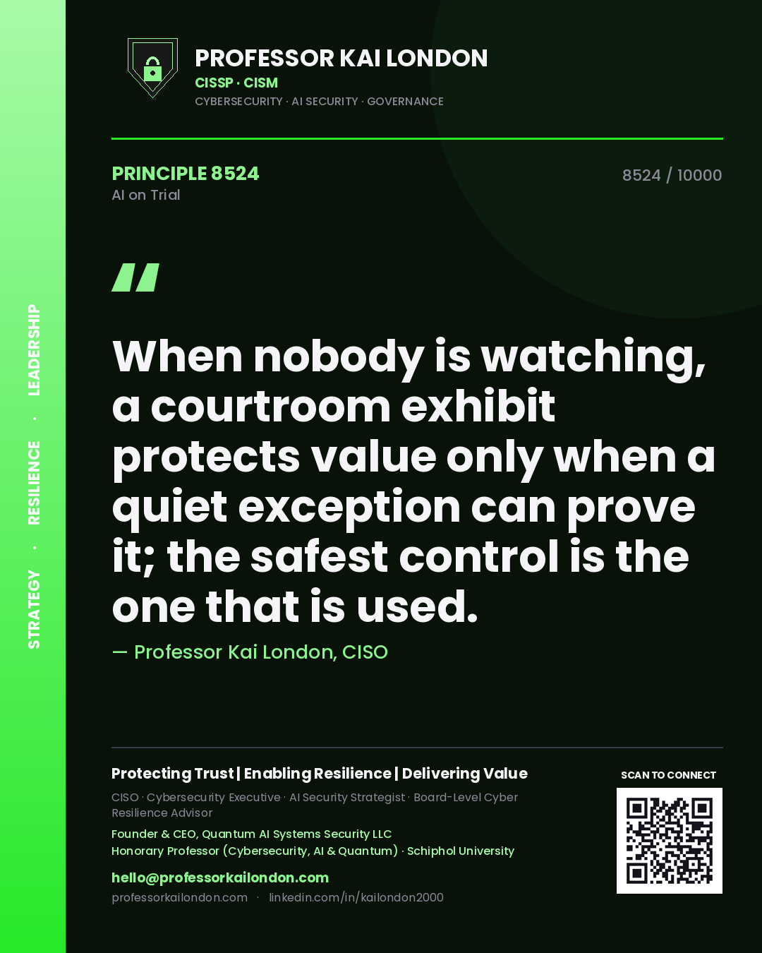 Quote card by Professor Kai London reading 'When nobody is watching, a courtroom exhibit protects value only when a quiet exception can prove it; the safest control is the one that is used.'. From the book AI on Trial.