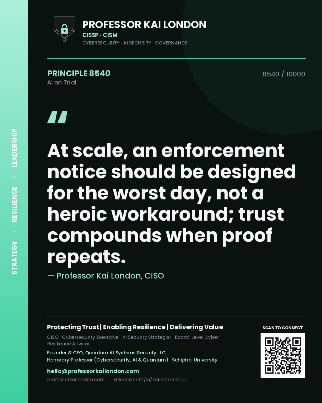 Quote card by Professor Kai London reading 'At scale, an enforcement notice should be designed for the worst day, not a heroic workaround; trust compounds when proof repeats.'. From the book AI on Trial.