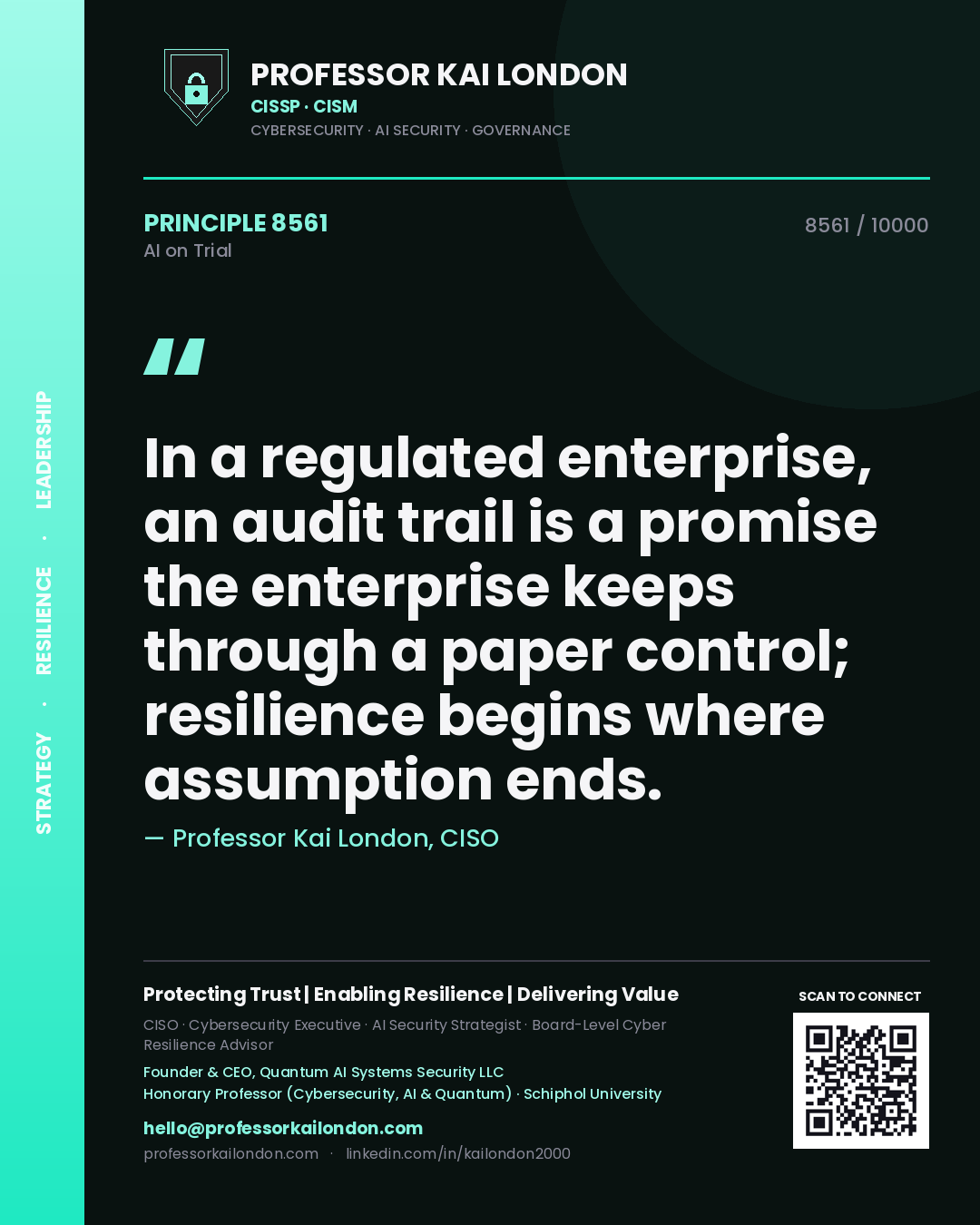 Quote card by Professor Kai London reading 'In a regulated enterprise, an audit trail is a promise the enterprise keeps through a paper control; resilience begins where assumption ends.'. From the book AI on Trial.