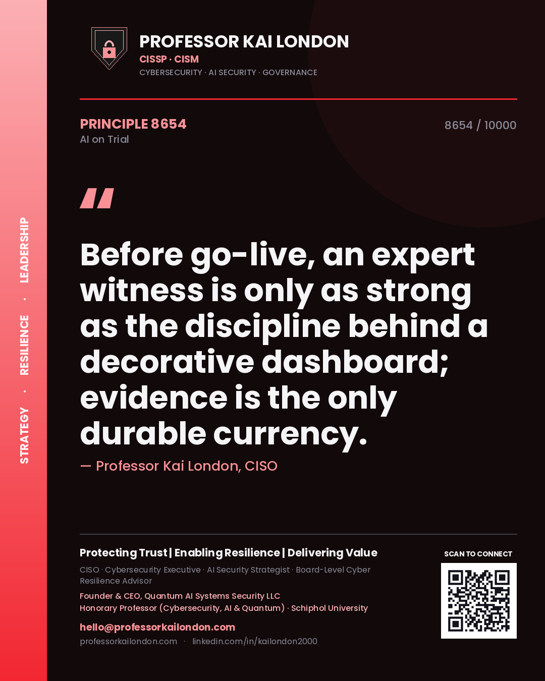 Professor Kai London principle 8654: Before go-live, an expert witness is only as strong as the discipline behind a decorative dashboard; evidence is the only durable currency.