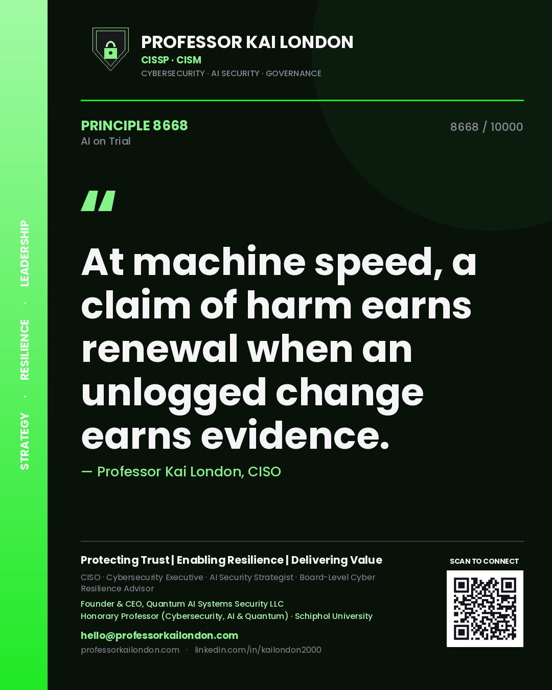 Quote card by Professor Kai London reading 'At machine speed, a claim of harm earns renewal when an unlogged change earns evidence.'. From the book AI on Trial.