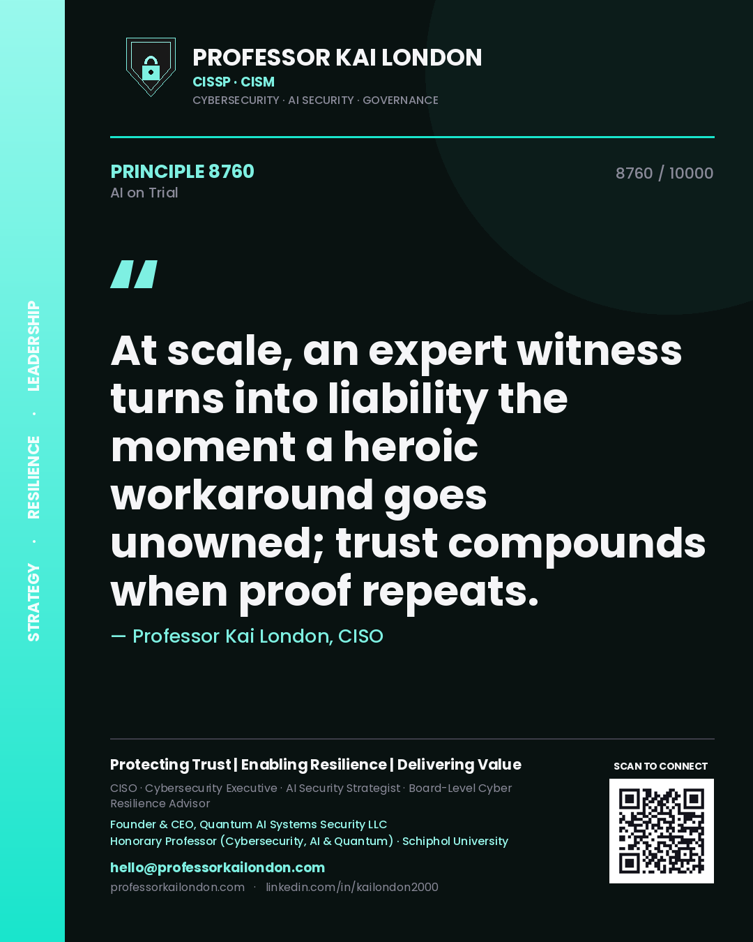 Quote card by Professor Kai London reading 'At scale, an expert witness turns into liability the moment a heroic workaround goes unowned; trust compounds when proof repeats.'. From the book AI on Trial.