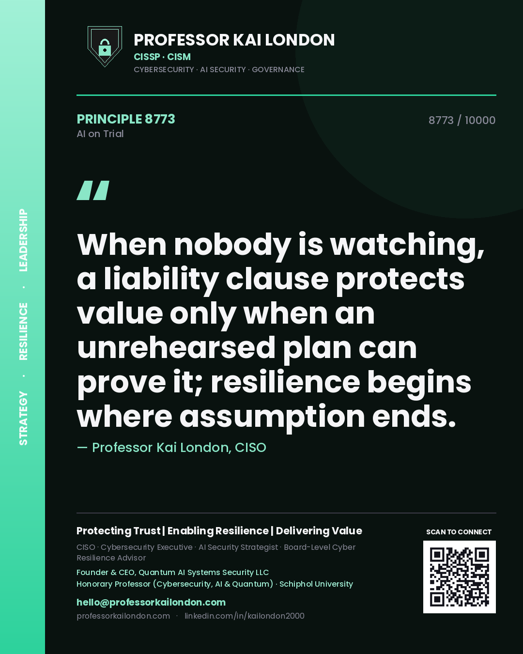 Quote card by Professor Kai London reading 'When nobody is watching, a liability clause protects value only when an unrehearsed plan can prove it; resilience begins where assumption ends.'. From the book AI on Trial.