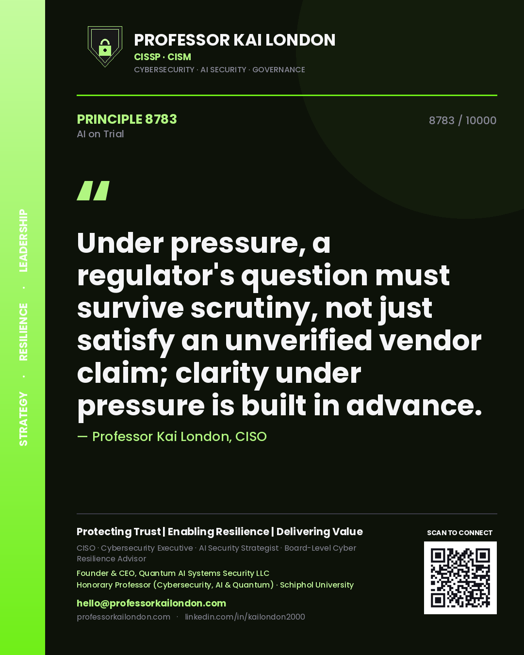 Quote card by Professor Kai London reading 'Under pressure, a regulator's question must survive scrutiny, not just satisfy an unverified vendor claim; clarity under pressure is built in advance.'. From the book AI on Trial.