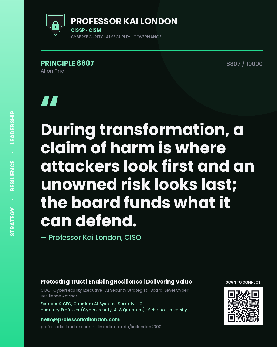 Quote card by Professor Kai London reading 'During transformation, a claim of harm is where attackers look first and an unowned risk looks last; the board funds what it can defend.'. From the book AI on Trial.
