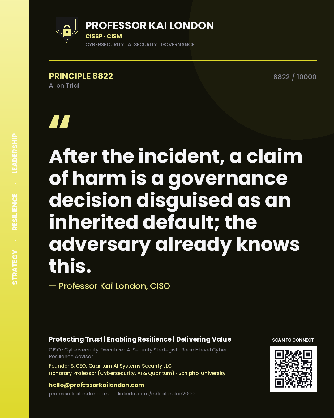 Quote card by Professor Kai London reading 'After the incident, a claim of harm is a governance decision disguised as an inherited default; the adversary already knows this.'. From the book AI on Trial.