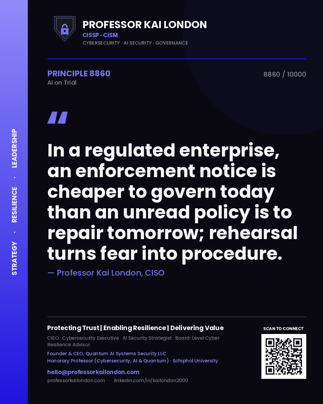 Quote card by Professor Kai London reading 'In a regulated enterprise, an enforcement notice is cheaper to govern today than an unread policy is to repair tomorrow; rehearsal turns fear into procedure.'. From the book AI on Trial.
