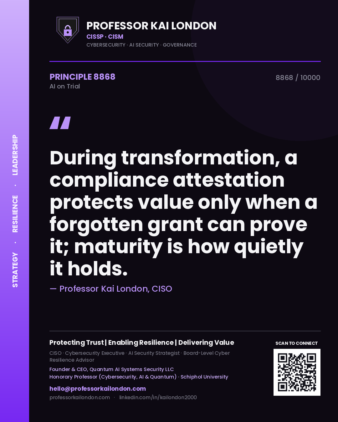 Quote card by Professor Kai London reading 'During transformation, a compliance attestation protects value only when a forgotten grant can prove it; maturity is how quietly it holds.'. From the book AI on Trial.