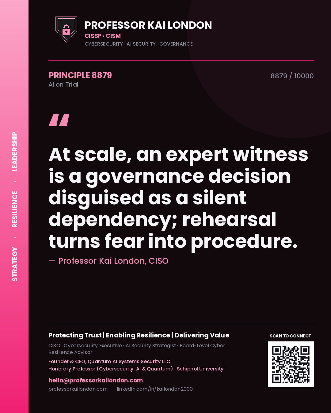 Quote card by Professor Kai London reading 'At scale, an expert witness is a governance decision disguised as a silent dependency; rehearsal turns fear into procedure.'. From the book AI on Trial.