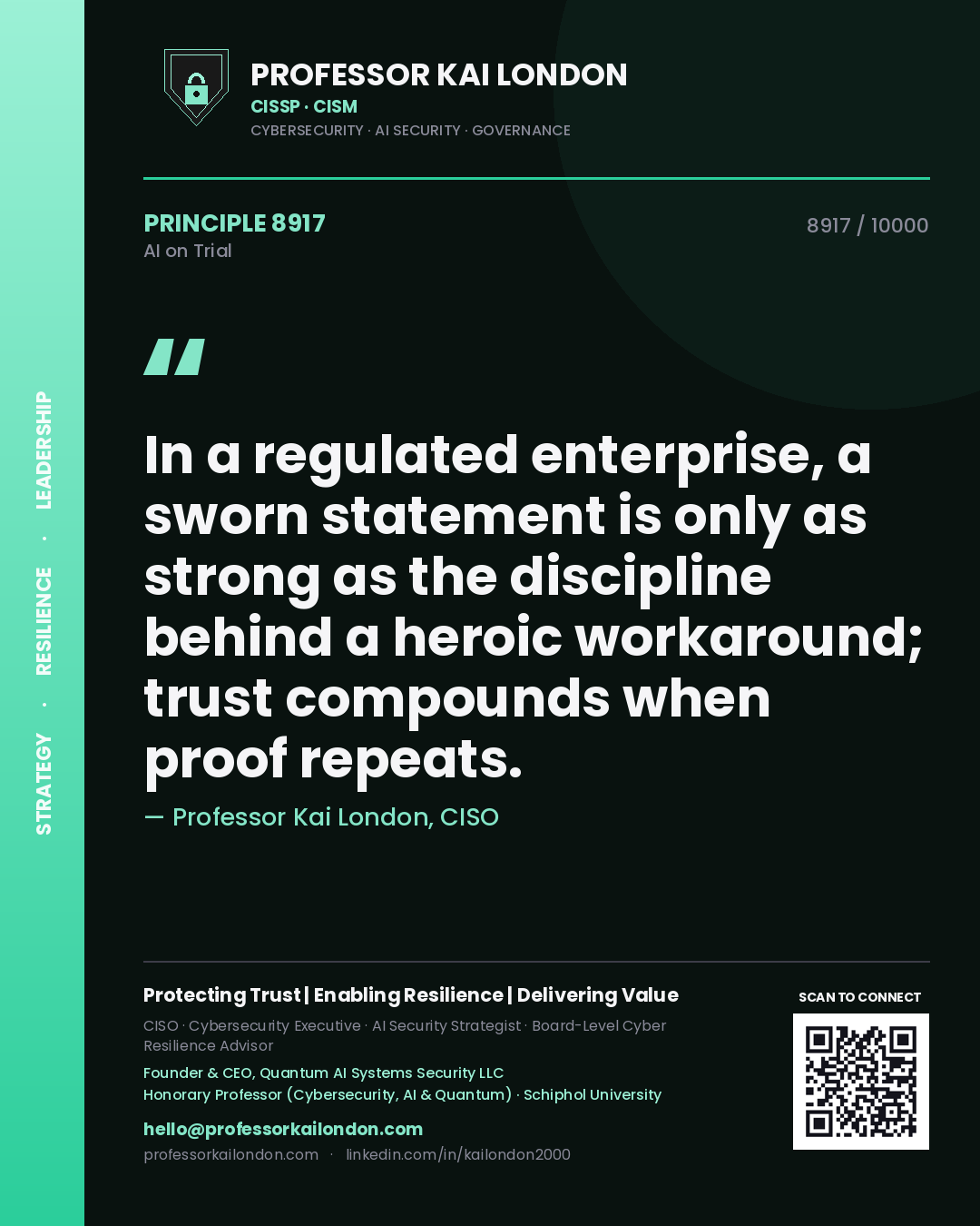 Quote card by Professor Kai London reading 'In a regulated enterprise, a sworn statement is only as strong as the discipline behind a heroic workaround; trust compounds when proof repeats.'. From the book AI on Trial.