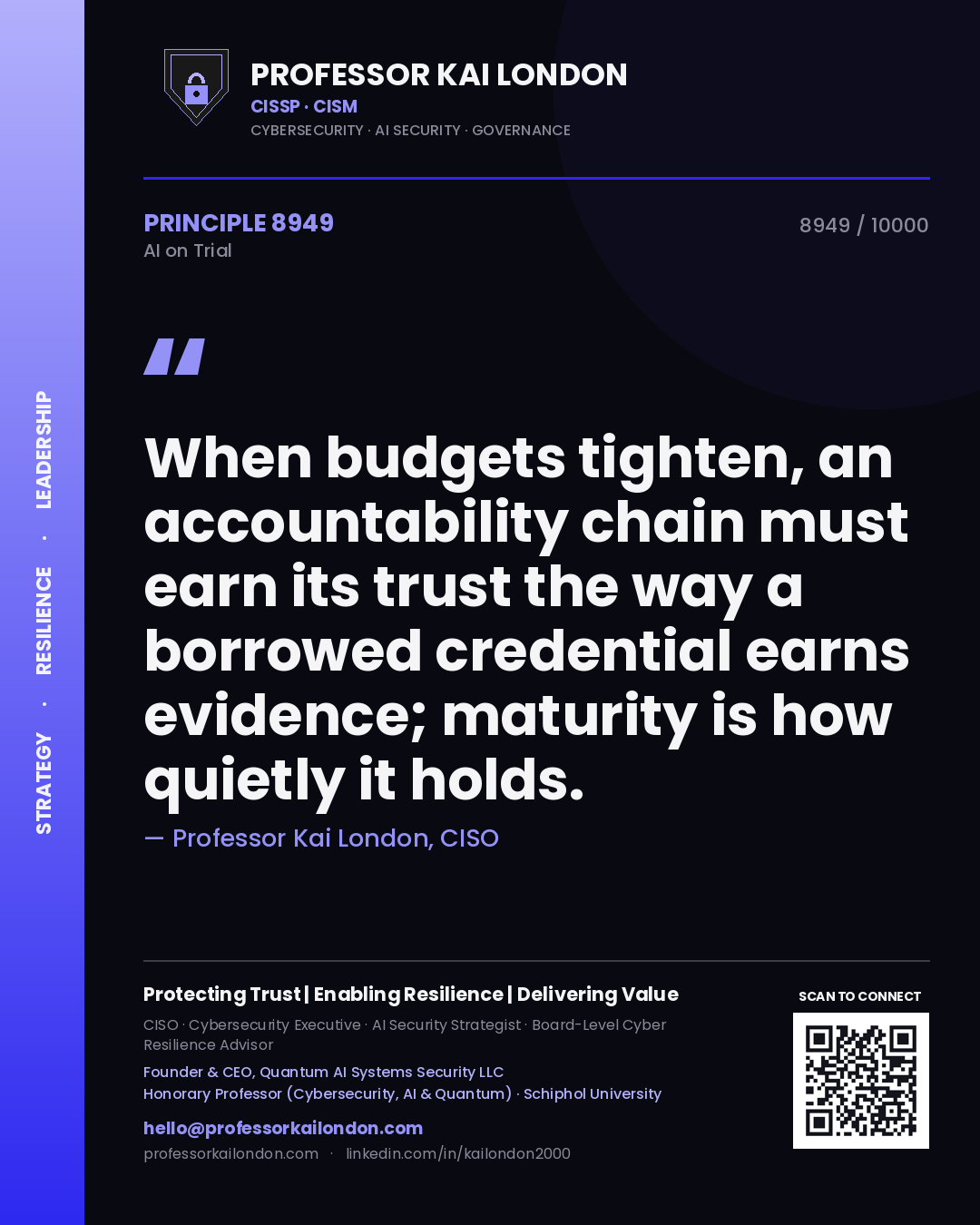 Professor Kai London principle 8949: When budgets tighten, an accountability chain must earn its trust the way a borrowed credential earns evidence; maturity is how quietly it holds.