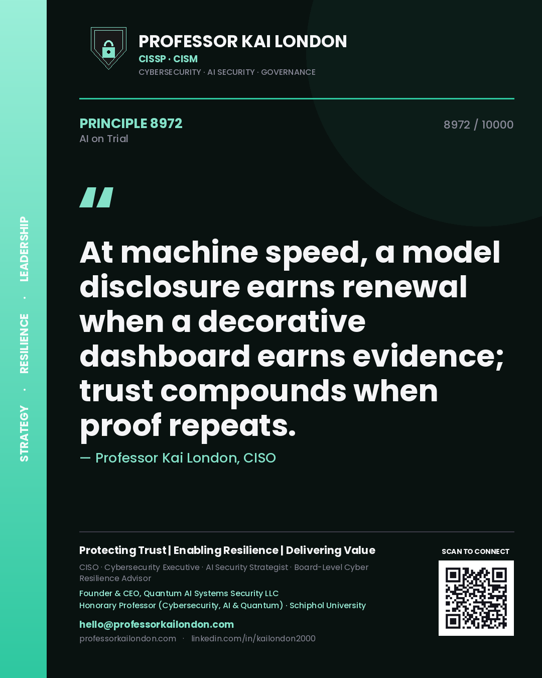 Professor Kai London principle 8972: At machine speed, a model disclosure earns renewal when a decorative dashboard earns evidence; trust compounds when proof repeats.
