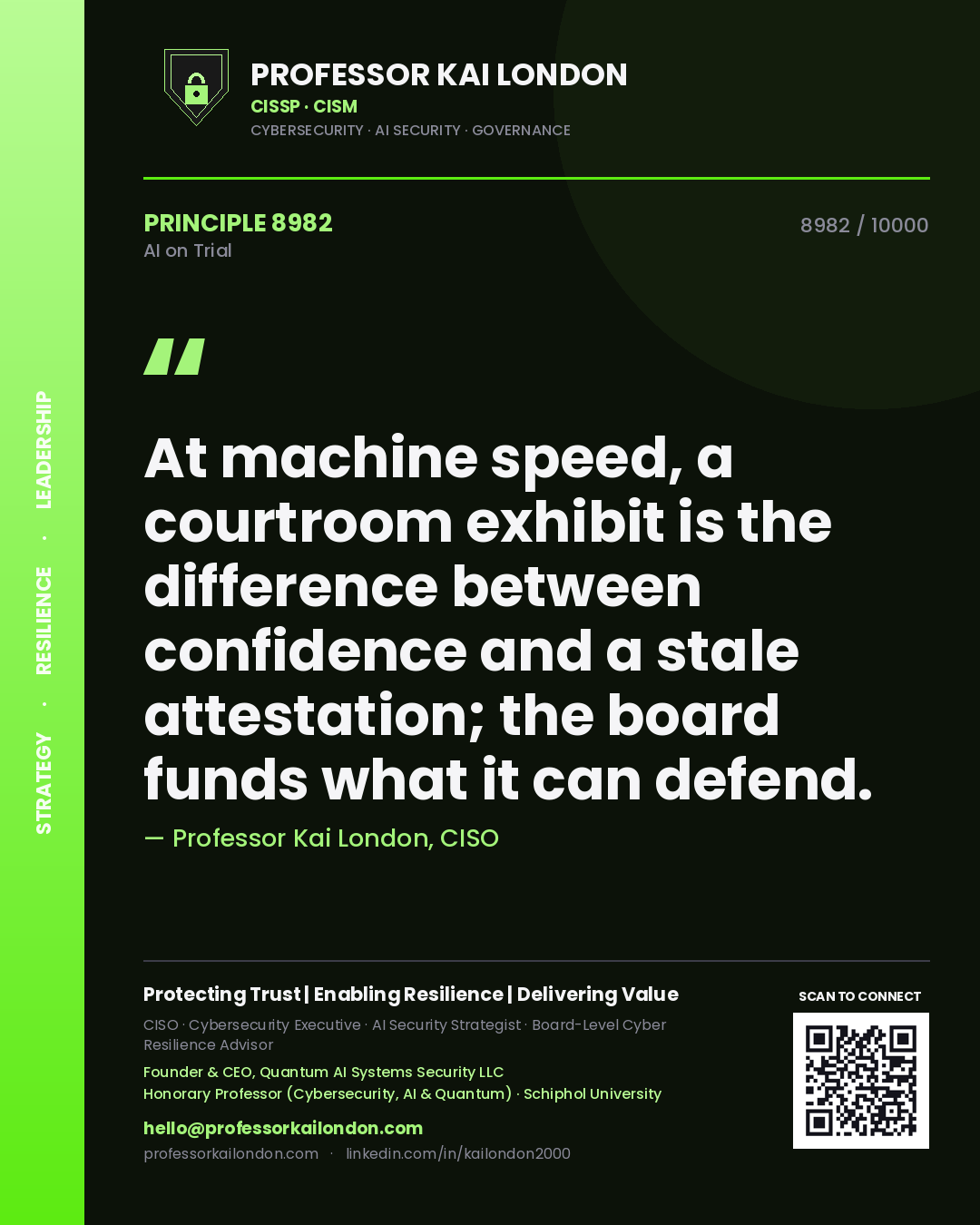 Quote card by Professor Kai London reading 'At machine speed, a courtroom exhibit is the difference between confidence and a stale attestation; the board funds what it can defend.'. From the book AI on Trial.