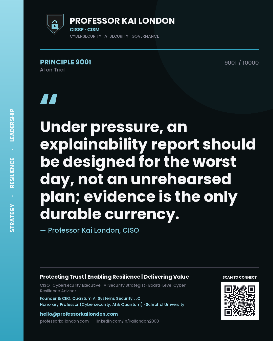 Professor Kai London principle 9001: Under pressure, an explainability report should be designed for the worst day, not an unrehearsed plan; evidence is the only durable currency.