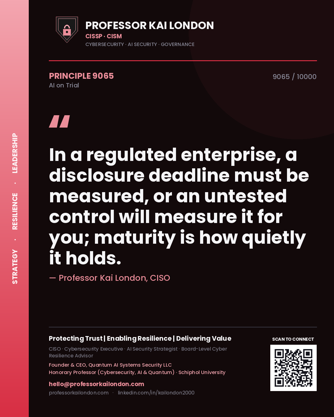 Quote card by Professor Kai London reading 'In a regulated enterprise, a disclosure deadline must be measured, or an untested control will measure it for you; maturity is how quietly it holds.'. From the book AI on Trial.