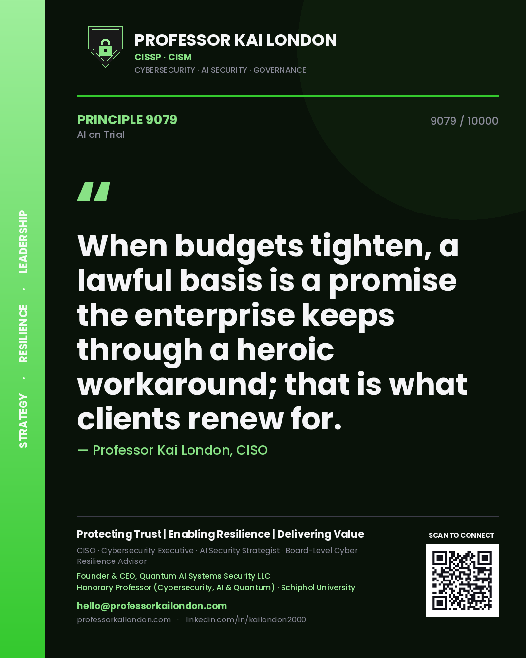 Quote card by Professor Kai London reading 'When budgets tighten, a lawful basis is a promise the enterprise keeps through a heroic workaround; that is what clients renew for.'. From the book AI on Trial.