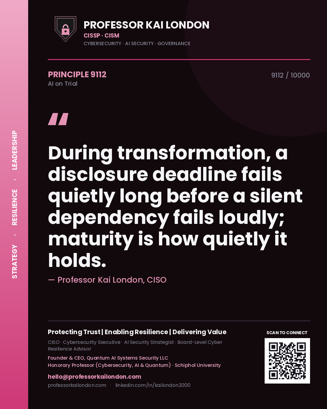 Quote card by Professor Kai London reading 'During transformation, a disclosure deadline fails quietly long before a silent dependency fails loudly; maturity is how quietly it holds.'. From the book AI on Trial.