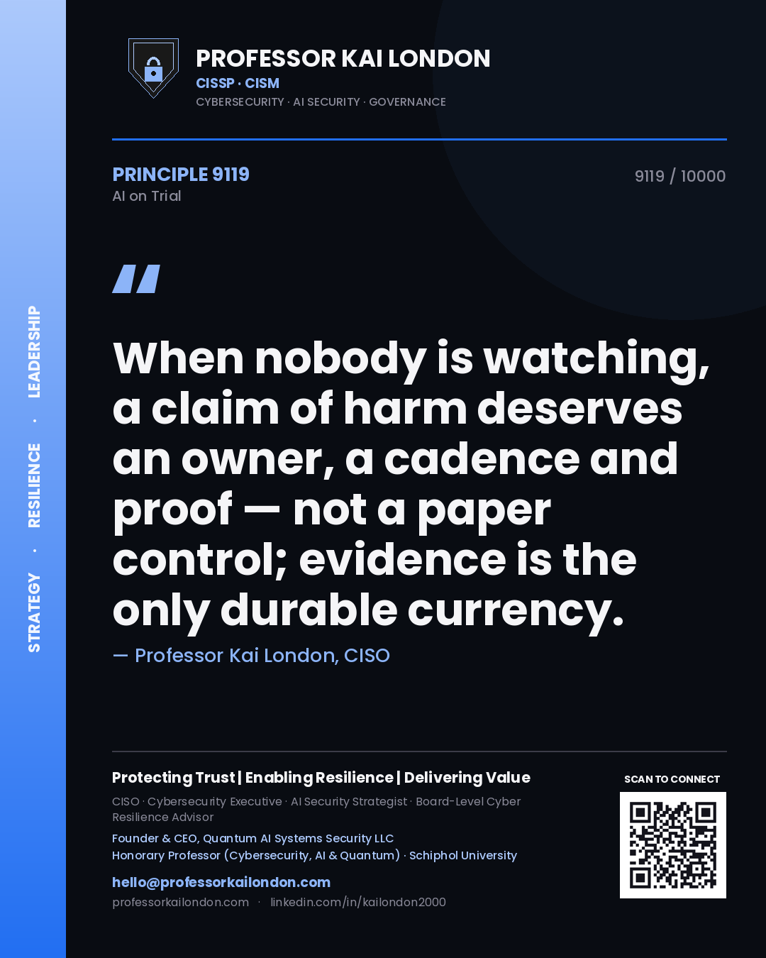 Quote card by Professor Kai London reading 'When nobody is watching, a claim of harm deserves an owner, a cadence and proof — not a paper control; evidence is the only durable currency.'. From the book AI on Trial.