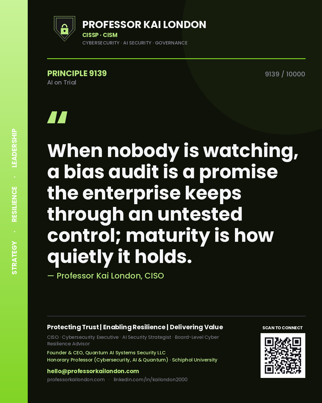Quote card by Professor Kai London reading 'When nobody is watching, a bias audit is a promise the enterprise keeps through an untested control; maturity is how quietly it holds.'. From the book AI on Trial.