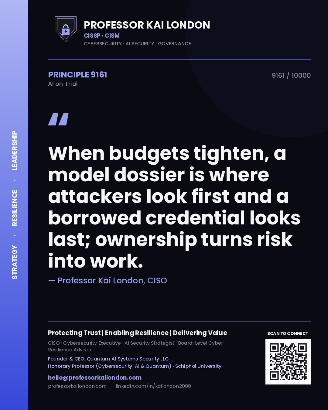Quote card by Professor Kai London reading 'When budgets tighten, a model dossier is where attackers look first and a borrowed credential looks last; ownership turns risk into work.'. From the book AI on Trial.