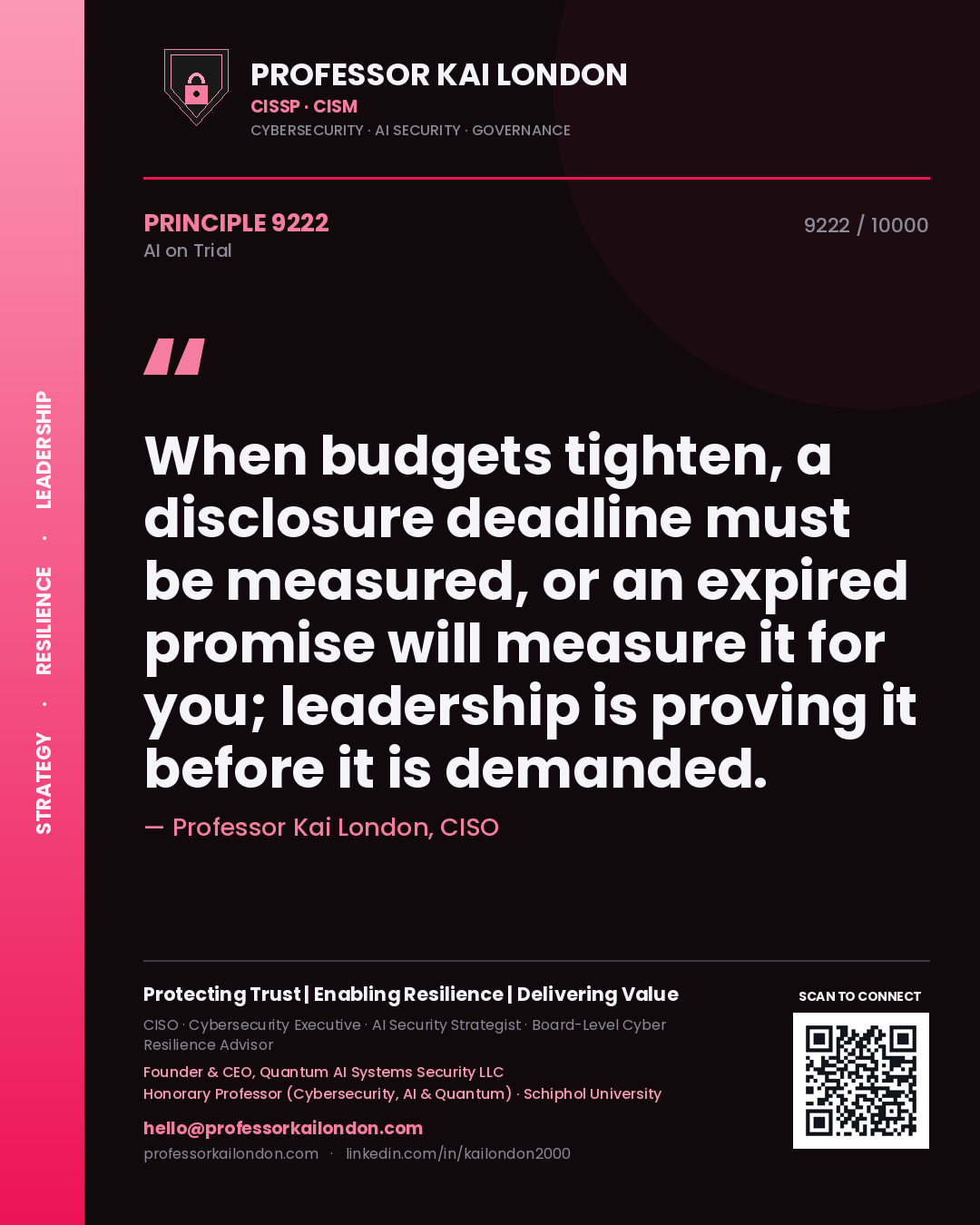 Quote card by Professor Kai London reading 'When budgets tighten, a disclosure deadline must be measured, or an expired promise will measure it for you; leadership is proving it before it is demanded.'. From the book AI on Trial.