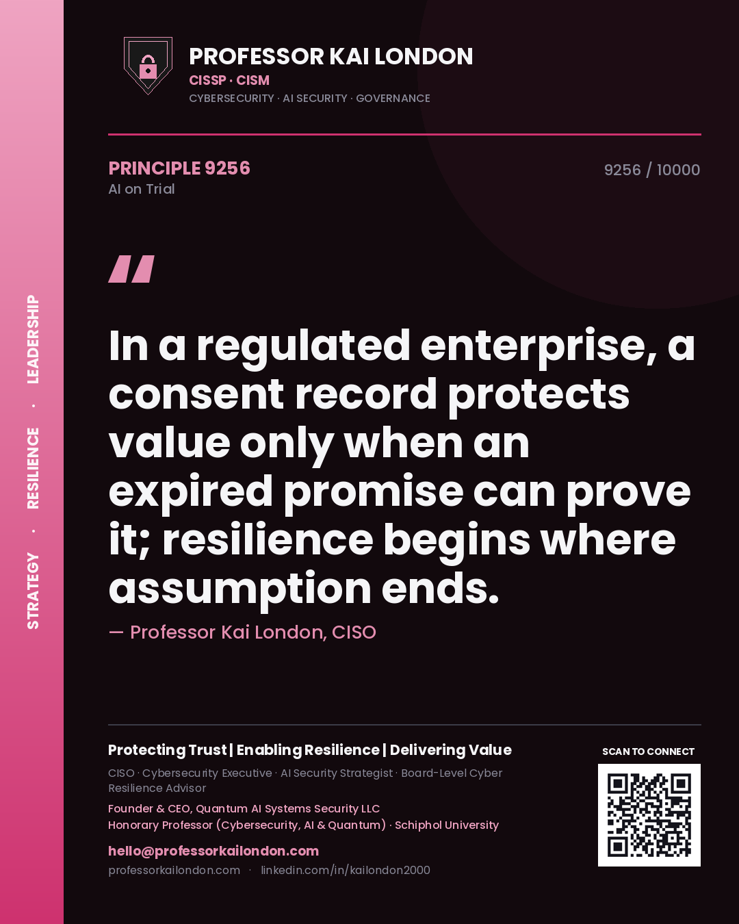 Quote card by Professor Kai London reading 'In a regulated enterprise, a consent record protects value only when an expired promise can prove it; resilience begins where assumption ends.'. From the book AI on Trial.