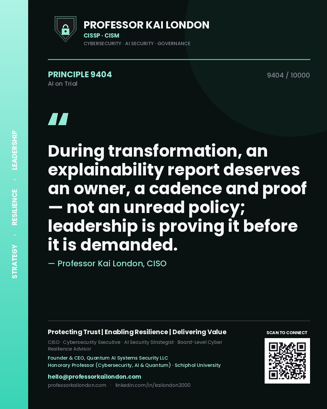 Professor Kai London principle 9404: During transformation, an explainability report deserves an owner, a cadence and proof — not an unread policy; leadership is proving it before it is demanded.