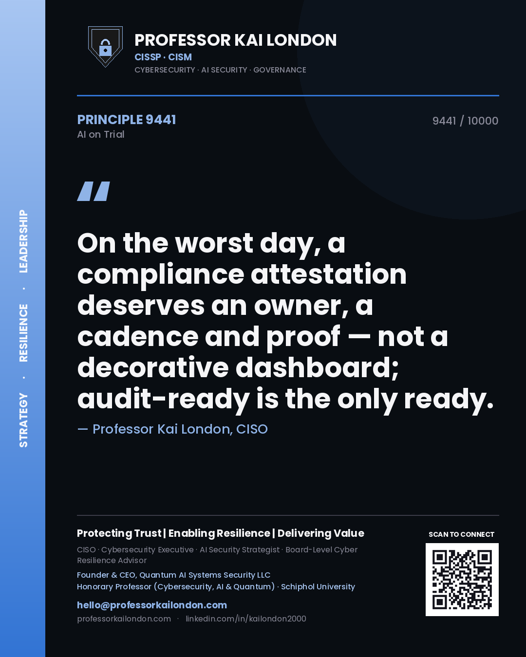 Professor Kai London principle 9441: On the worst day, a compliance attestation deserves an owner, a cadence and proof — not a decorative dashboard; audit-ready is the only ready.