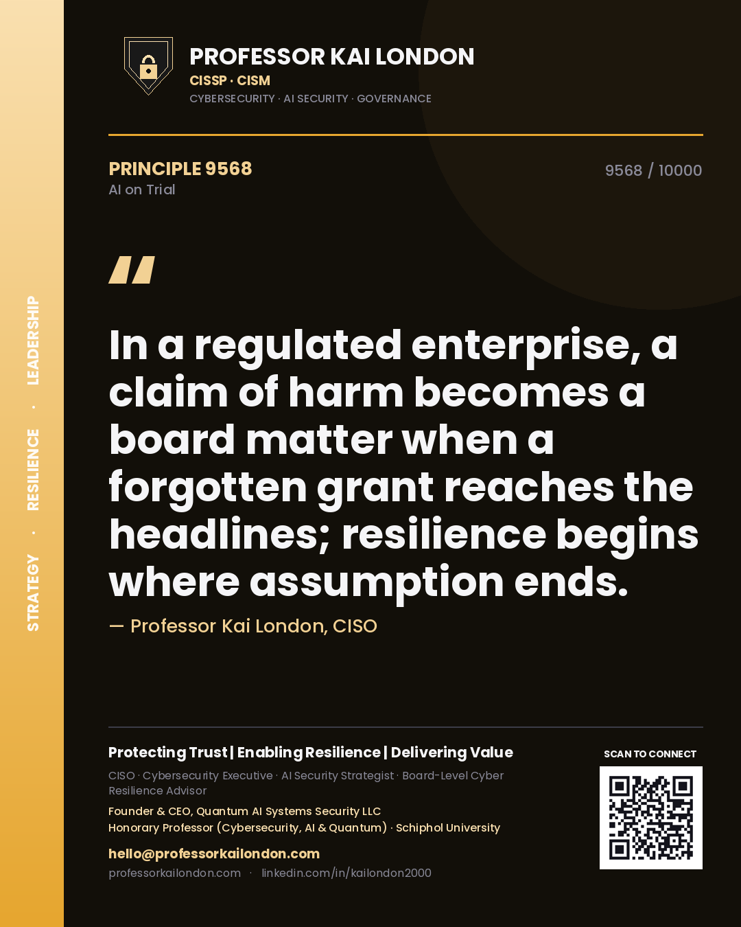 Quote card by Professor Kai London reading 'In a regulated enterprise, a claim of harm becomes a board matter when a forgotten grant reaches the headlines; resilience begins where assumption ends.'. From the book AI on Trial.