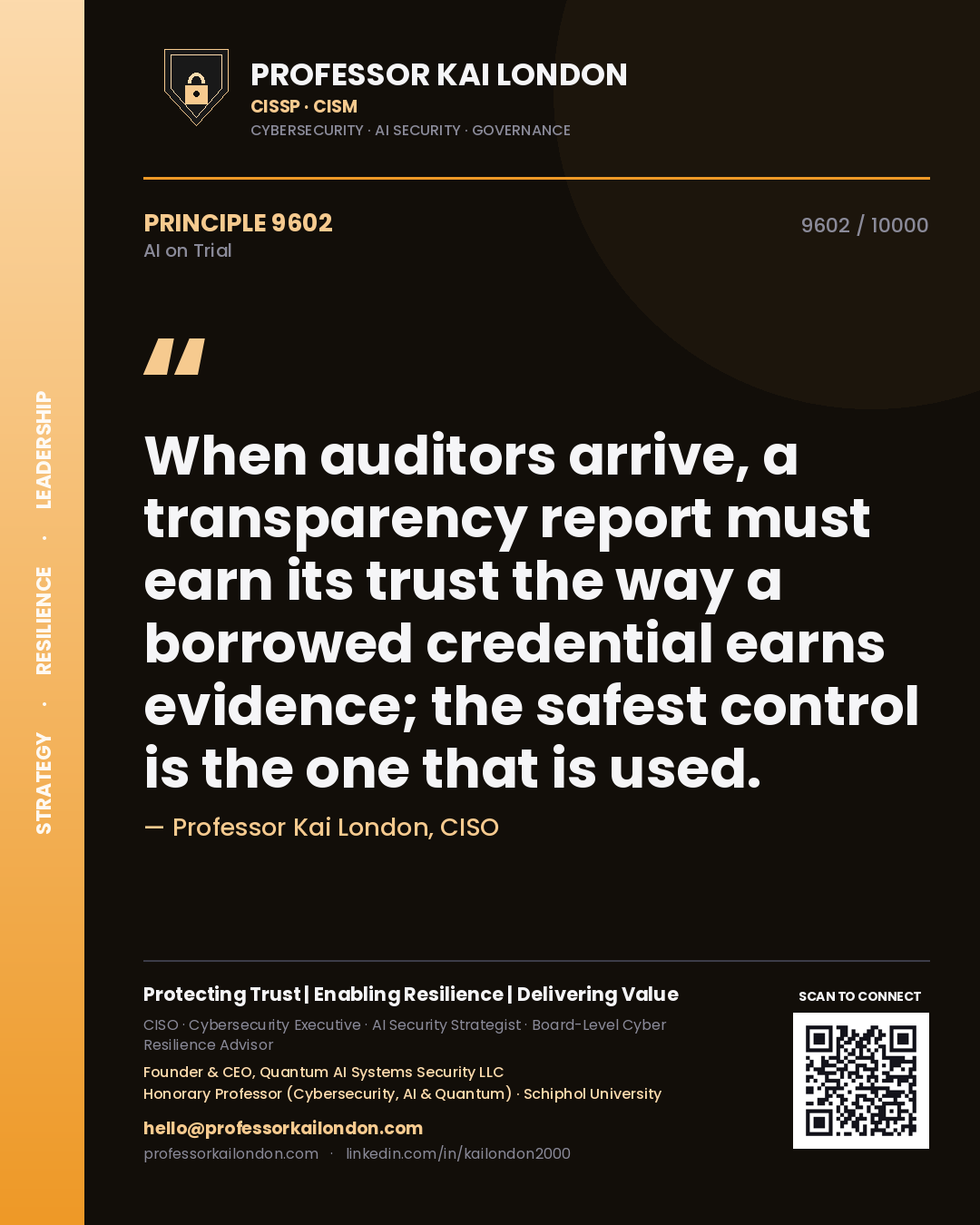 Professor Kai London principle 9602: When auditors arrive, a transparency report must earn its trust the way a borrowed credential earns evidence; the safest control is the one that is used.