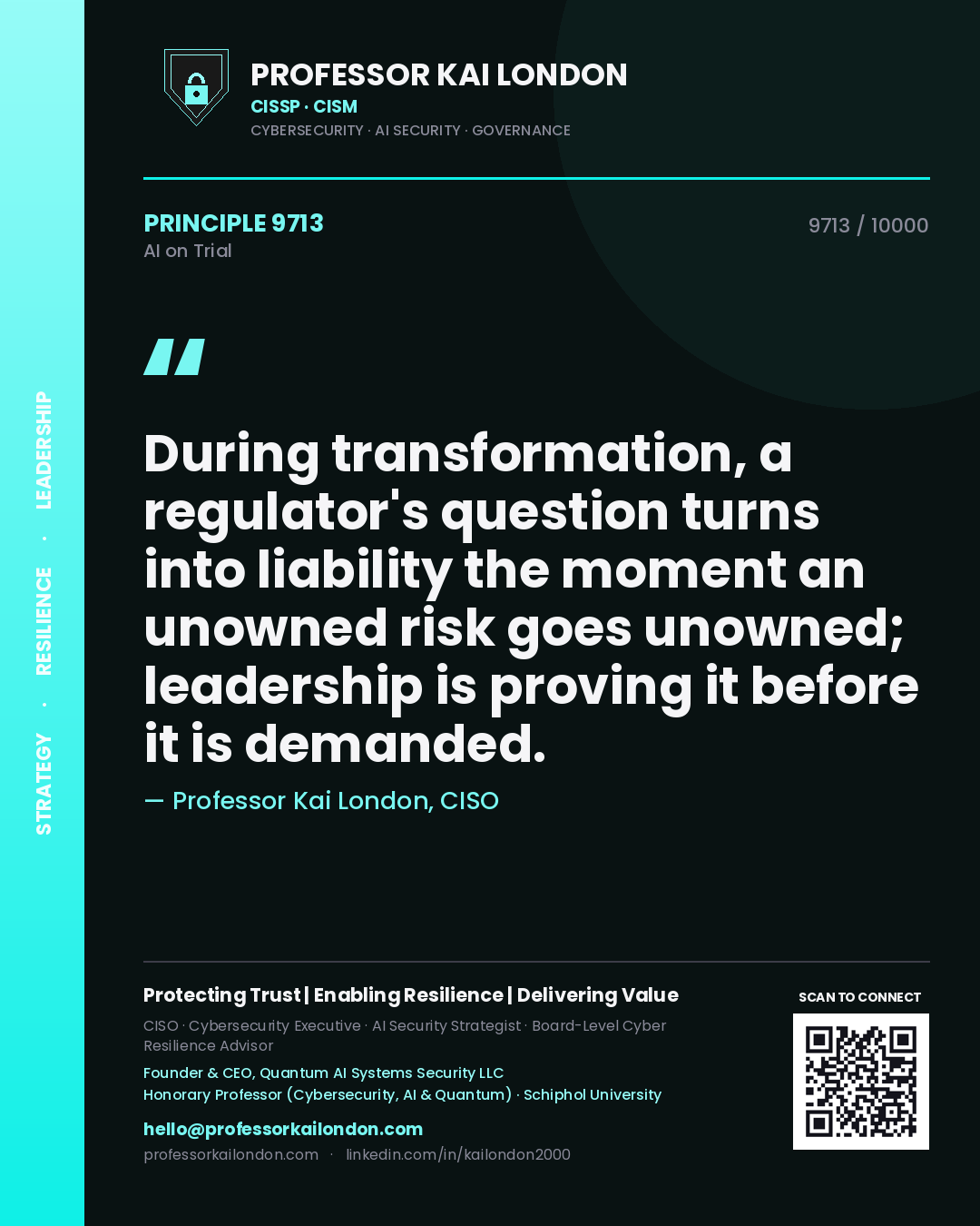 Quote card by Professor Kai London reading 'During transformation, a regulator's question turns into liability the moment an unowned risk goes unowned; leadership is proving it before it is demanded.'. From the book AI on Trial.