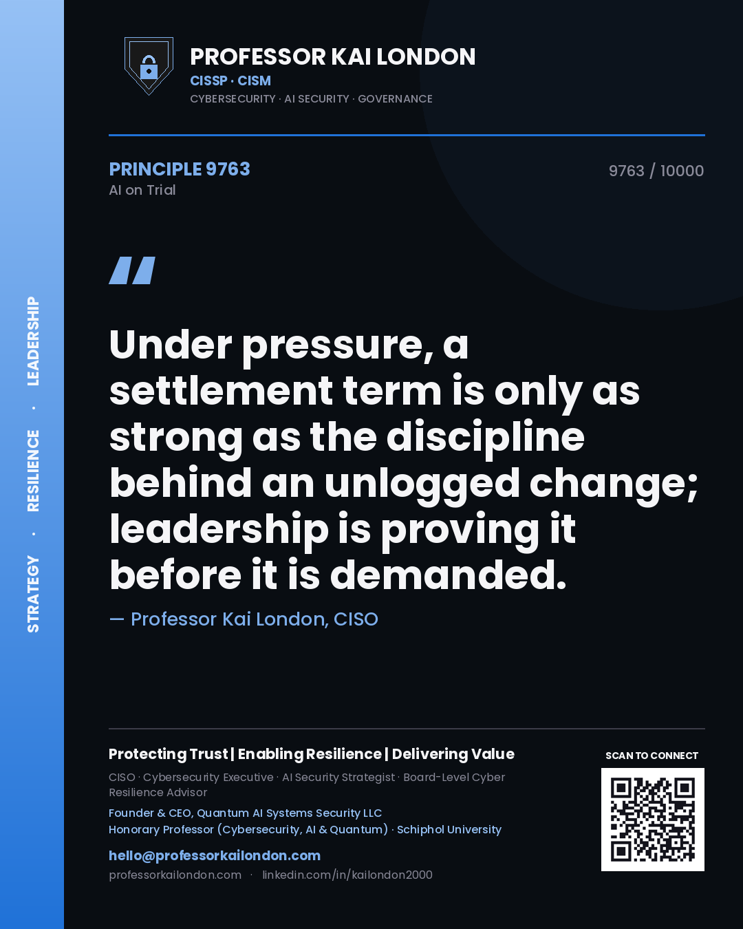 Professor Kai London principle 9763: Under pressure, a settlement term is only as strong as the discipline behind an unlogged change; leadership is proving it before it is demanded.