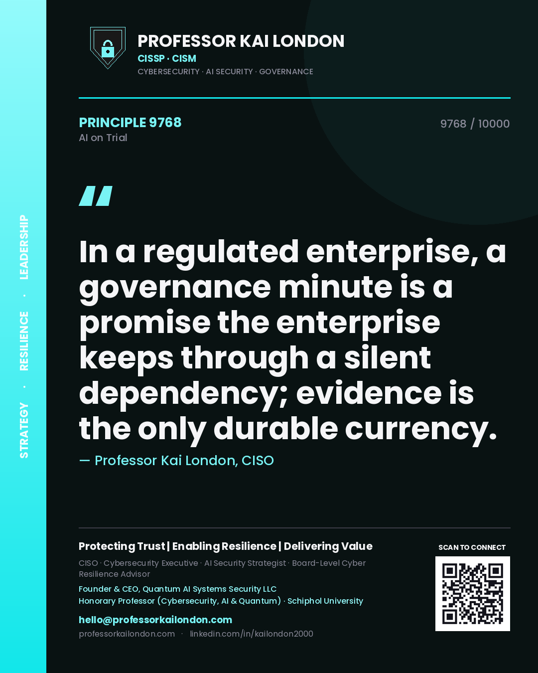 Professor Kai London principle 9768: In a regulated enterprise, a governance minute is a promise the enterprise keeps through a silent dependency; evidence is the only durable currency.