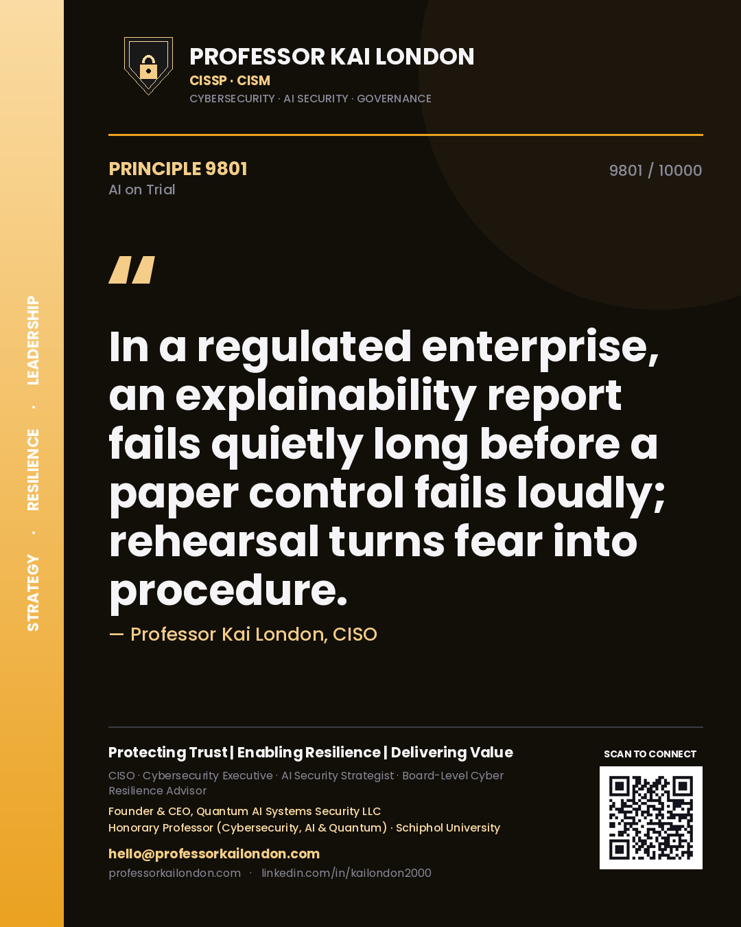 Quote card by Professor Kai London reading 'In a regulated enterprise, an explainability report fails quietly long before a paper control fails loudly; rehearsal turns fear into procedure.'. From the book AI on Trial.