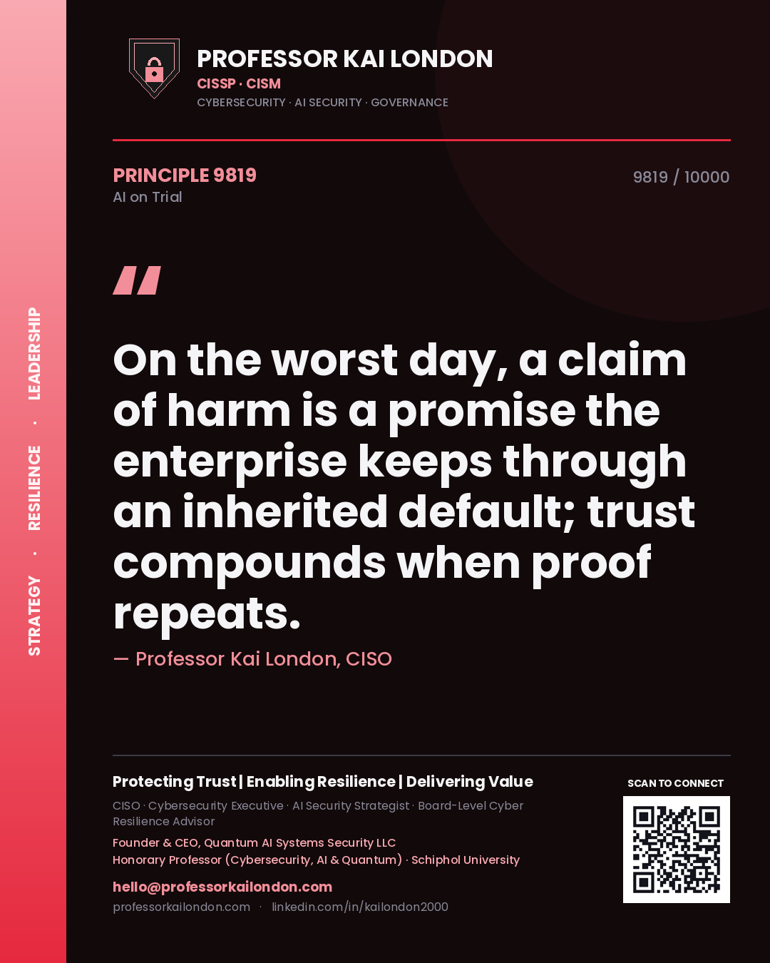 Professor Kai London principle 9819: On the worst day, a claim of harm is a promise the enterprise keeps through an inherited default; trust compounds when proof repeats.