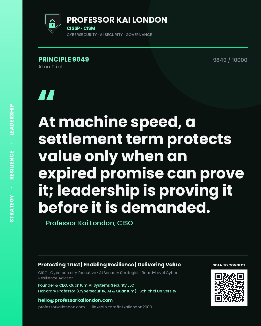 Quote card by Professor Kai London reading 'At machine speed, a settlement term protects value only when an expired promise can prove it; leadership is proving it before it is demanded.'. From the book AI on Trial.