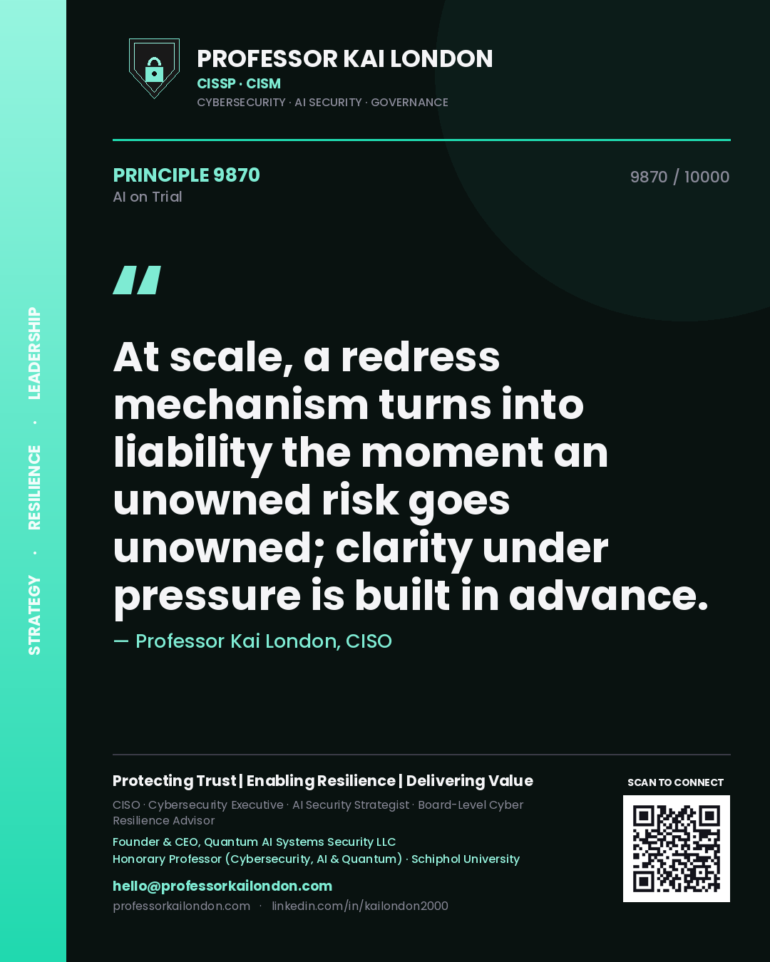 Quote card by Professor Kai London reading 'At scale, a redress mechanism turns into liability the moment an unowned risk goes unowned; clarity under pressure is built in advance.'. From the book AI on Trial.