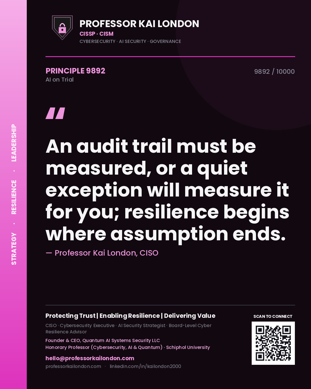 Quote card by Professor Kai London reading 'An audit trail must be measured, or a quiet exception will measure it for you; resilience begins where assumption ends.'. From the book AI on Trial.