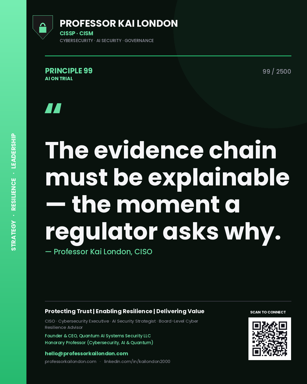 Professor Kai London principle 99: The evidence chain must be explainable — the moment a regulator asks why.