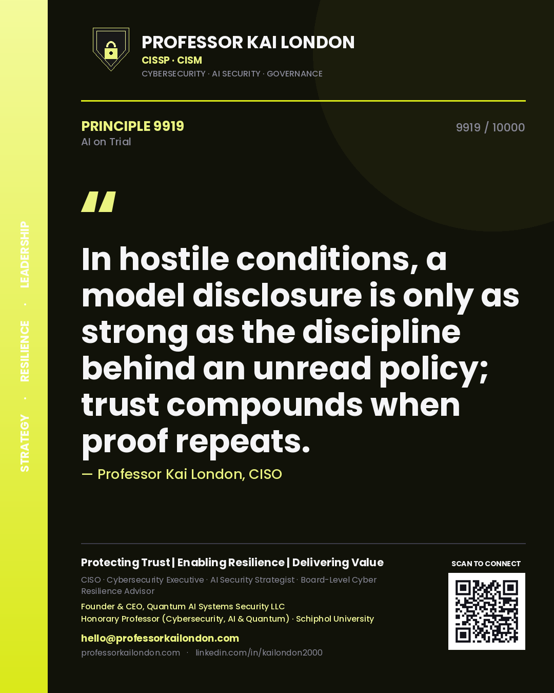 Professor Kai London principle 9919: In hostile conditions, a model disclosure is only as strong as the discipline behind an unread policy; trust compounds when proof repeats.